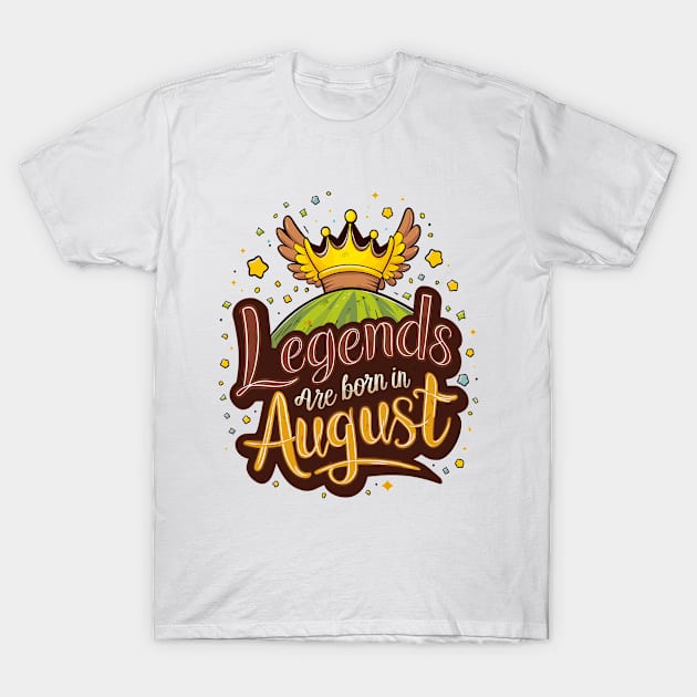 Legends are born in August Birthday Gift Idea T-Shirt by Macphisto Shirts